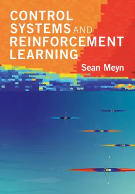 Sistemi di controllo e apprendimento per rinforzo (Meyn Sean (Università della Florida)) - Control Systems and Reinforcement Learning (Meyn Sean (University of Florida))
