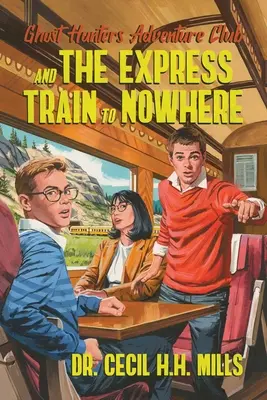 Il Club Avventura Cacciatori di Fantasmi e il Treno Espresso per il Nulla: Volume 2 - Ghost Hunters Adventure Club and the Express Train to Nowhere: Volume 2