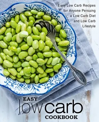 Ricettario facile a basso contenuto di carboidrati: Ricette facili a basso contenuto di carboidrati per chiunque voglia seguire una dieta a basso contenuto di carboidrati e uno stile di vita a basso contenuto di carboidrati (2a edizione) - Easy Low Carb Cookbook: Easy Low Carb Recipes for Anyone Pursuing a Low Carb Diet and Low Carb Lifestyle (2nd Edition)