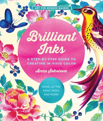 Inchiostri brillanti: Una guida passo passo per creare con colori vivaci - Disegnare, dipingere, stampare e molto altro! volume 7 - Brilliant Inks: A Step-By-Step Guide to Creating in Vivid Color - Draw, Paint, Print, and More!volume 7