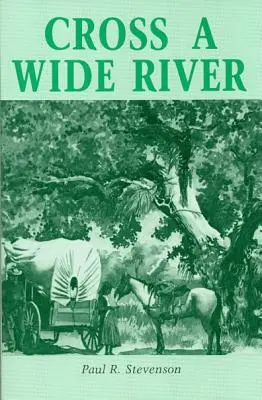 Attraversare un ampio fiume: Un romanzo western - Cross a Wide River: A Western Novel