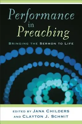 Performance nella predicazione: dare vita al sermone [con DVD]. - Performance in Preaching: Bringing the Sermon to Life [With DVD]