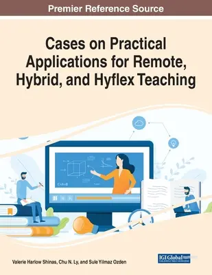 Casi di applicazioni pratiche per l'insegnamento a distanza, ibrido e ibrido - Cases on Practical Applications for Remote, Hybrid, and Hyflex Teaching