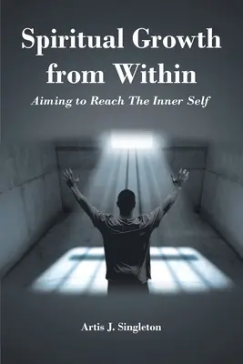Crescita spirituale dall'interno: Raggiungere l'io interiore - Spiritual Growth from Within: Aiming to Reach The Inner Self