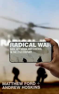 Guerra radicale: Dati, attenzione e controllo nel ventunesimo secolo - Radical War: Data, Attention and Control in the Twenty-First Century