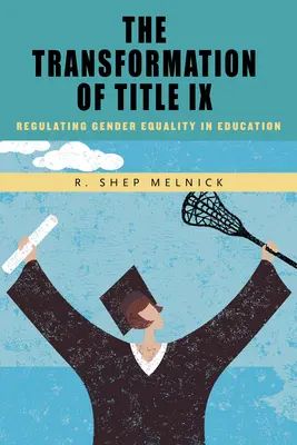 La trasformazione del Titolo IX: Regolamentare l'uguaglianza di genere nell'istruzione - The Transformation of Title IX: Regulating Gender Equality in Education