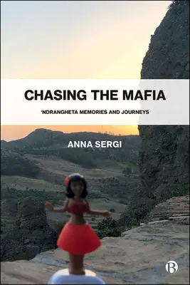 Inseguendo la mafia: 'Ndrangheta, ricordi e viaggi - Chasing the Mafia: 'Ndrangheta, Memories and Journeys