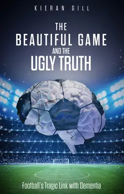 Il bel gioco e la brutta verità: il tragico legame del calcio con la demenza senile - The Beautiful Game and the Ugly Truth: Football's Tragic Link with Dementia