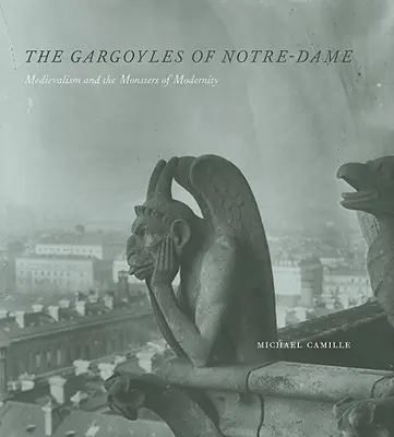 I gargoyle di Notre-Dame: il Medioevo e i mostri della modernità - The Gargoyles of Notre-Dame: Medievalism and the Monsters of Modernity