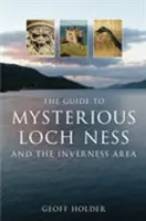 Guida ai misteri di Loch Ness e della zona di Inverness - Guide to Mysterious Loch Ness and the Inverness Area