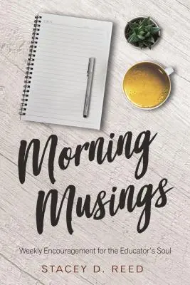Musings del mattino: Incoraggiamento settimanale per l'anima dell'educatore - Morning Musings: Weekly Encouragement for the Educator's Soul
