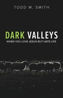 Valli oscure: Quando si ama Gesù ma si odia la vita - Dark Valleys: When You Love Jesus But Hate Life