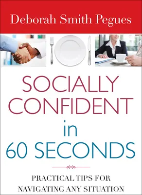 Socialmente sicuri in 60 secondi: Consigli pratici per affrontare qualsiasi situazione - Socially Confident in 60 Seconds: Practical Tips for Navigating Any Situation