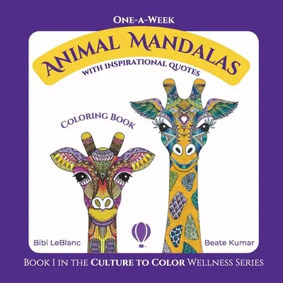 Mandala di animali una settimana: Libro da colorare con citazioni d'ispirazione - One-A-Week Animal Mandalas: Coloring Book with Inspirational Quotes
