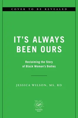 È sempre stato nostro: Riscrivere la storia dei corpi delle donne nere - It's Always Been Ours: Rewriting the Story of Black Women's Bodies
