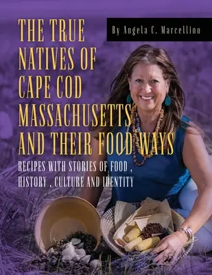 I veri nativi di Cape Cod Massachusetts e le loro abitudini alimentari - The True Natives of Cape Cod Massachusetts and their Food Ways