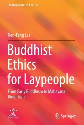 Etica buddista per laici: Dal Buddismo delle origini al Buddismo Mahayana - Buddhist Ethics for Laypeople: From Early Buddhism to Mahayana Buddhism