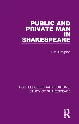 Uomo pubblico e privato in Shakespeare - Public and Private Man in Shakespeare