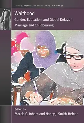 Waithood: Genere, educazione e ritardi globali nel matrimonio e nell'infanzia - Waithood: Gender, Education, and Global Delays in Marriage and Childbearing