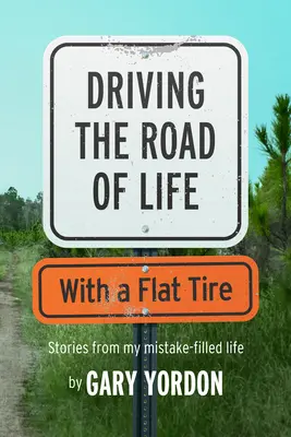Guidare la strada della vita con una gomma a terra - Driving the Road of Life with a Flat Tire