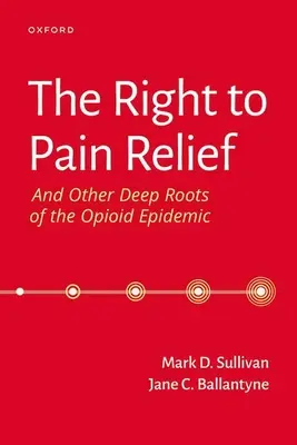 Il diritto al sollievo dal dolore e altre radici profonde dell'epidemia di oppioidi - The Right to Pain Relief and Other Deep Roots of the Opioid Epidemic