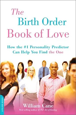 Il libro dell'ordine di nascita dell'amore: come il primo predittore di personalità può aiutarvi a trovare l'uomo giusto - The Birth Order Book of Love: How the #1 Personality Predictor Can Help You Find the One