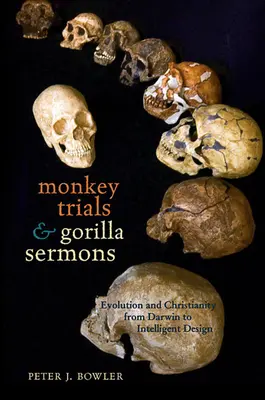 Processi alle scimmie e sermoni ai gorilla: Evoluzione e cristianesimo da Darwin al Disegno Intelligente - Monkey Trials and Gorilla Sermons: Evolution and Christianity from Darwin to Intelligent Design