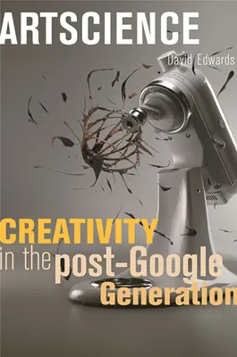 Artscience: Creatività nella generazione post-Google - Artscience: Creativity in the Post-Google Generation