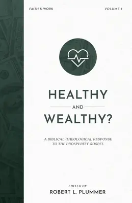 Sani e ricchi: una risposta biblico-teologica al Vangelo della prosperità - Healthy and Wealthy?: A Biblical-Theological Response to the Prosperity Gospel