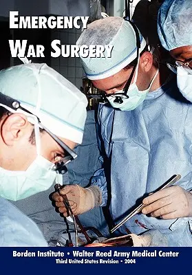 Chirurgia di guerra d'urgenza (terza edizione) - Emergency War Surgery (Third Edition)