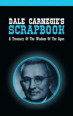 L'album dei ricordi di Dale Carnegie: Un tesoro di saggezza del tempo - Dale Carnegie's Scrapbook: A Treasury Of The Wisdom Of The Ages