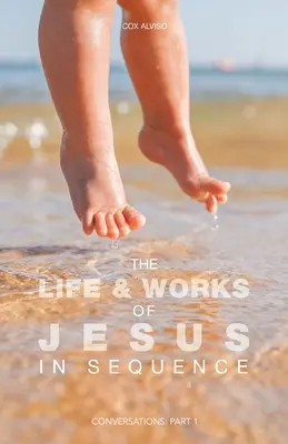 La vita e le opere di Gesù in sequenza: Conversazioni: Parte 1 - The Life & Works of Jesus in Sequence: Conversations: Part 1