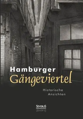 Hamburger Gngeviertel. Ansichten storici - Hamburger Gngeviertel. Historische Ansichten
