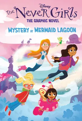 Mistero alla Laguna delle Sirene (Disney Le Ragazze Mai: Graphic Novel #1) - Mystery at Mermaid Lagoon (Disney the Never Girls: Graphic Novel #1)