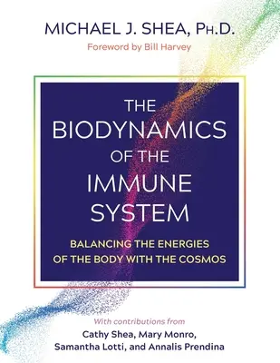 La biodinamica del sistema immunitario: Bilanciare le energie del corpo con il cosmo - The Biodynamics of the Immune System: Balancing the Energies of the Body with the Cosmos