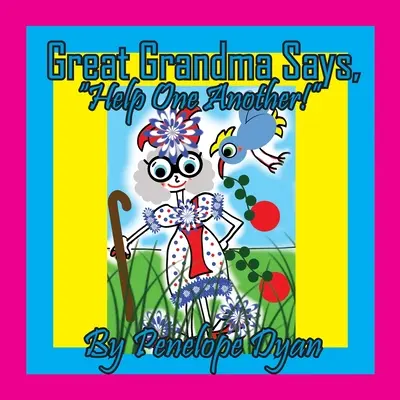 La Grande Nonna dice: aiutatevi a vicenda! - Great Grandma Says, Help One Another!