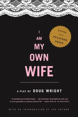I Am My Own Wife: Studi per un'opera teatrale sulla vita di Charlotte Von Mahlsdorf - I Am My Own Wife: Studies for a Play about the Life of Charlotte Von Mahlsdorf