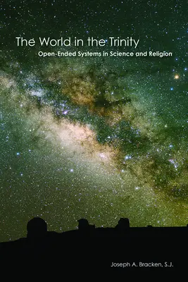 Il mondo nella Trinità: Sistemi aperti nella scienza e nella religione - The World in the Trinity: Open-Ended Systems in Science and Religion