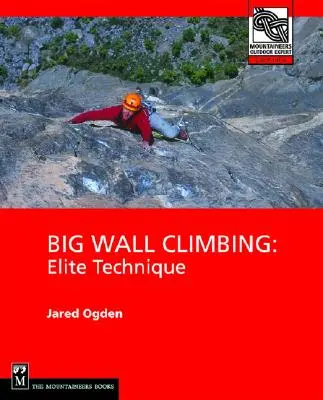 Arrampicata su big wall: Tecnica d'élite - Big Wall Climbing: Elite Technique