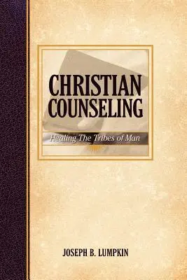 Counseling cristiano; Guarire le tribù dell'uomo - Christian Counseling; Healing the Tribes of Man