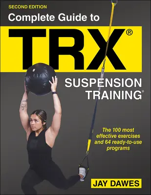 Guida completa all'allenamento in sospensione Trx(r) - Complete Guide to Trx(r) Suspension Training(r)