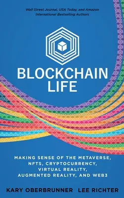 Blockchain Life: Dare un senso al Metaverso, alle NFT, alle criptovalute, alla Realtà Virtuale, alla Realtà Aumentata e al Web3 - Blockchain Life: Making Sense of the Metaverse, NFTs, Cryptocurrency, Virtual Reality, Augmented Reality, and Web3
