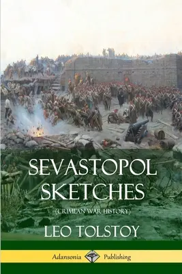 Schizzi di Sebastopoli (Storia della guerra di Crimea) - Sevastopol Sketches (Crimean War History)