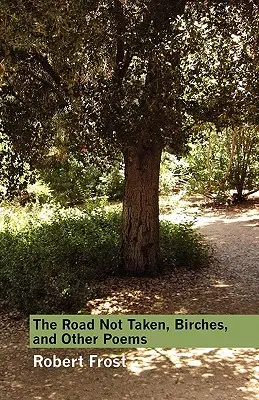 La strada non presa, Le betulle e altre poesie - The Road Not Taken, Birches, and Other Poems