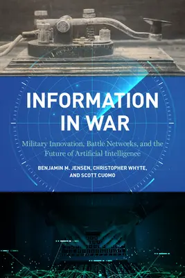 Informazioni in guerra: innovazione militare, reti di battaglia e futuro dell'intelligenza artificiale - Information in War: Military Innovation, Battle Networks, and the Future of Artificial Intelligence