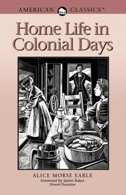 La vita domestica nei giorni coloniali - Home Life in Colonial Days