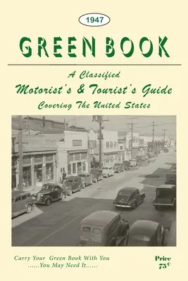 Il libro verde dell'automobilista negro: Edizione facsimile del 1947 - The Negro Motorist Green Book: 1947 Facsimile Edition