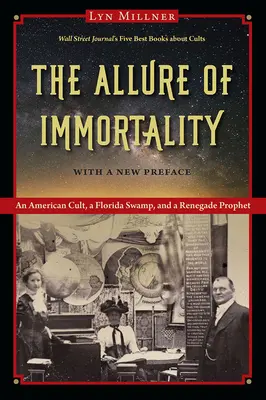 Il fascino dell'immortalità: Un culto americano, una palude della Florida e un profeta rinnegato - The Allure of Immortality: An American Cult, a Florida Swamp, and a Renegade Prophet