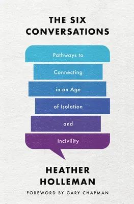Le sei conversazioni: Percorsi di connessione in un'epoca di isolamento e inciviltà - The Six Conversations: Pathways to Connecting in an Age of Isolation and Incivility