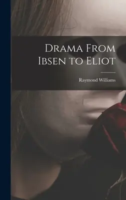 Il dramma da Ibsen a Eliot - Drama From Ibsen to Eliot